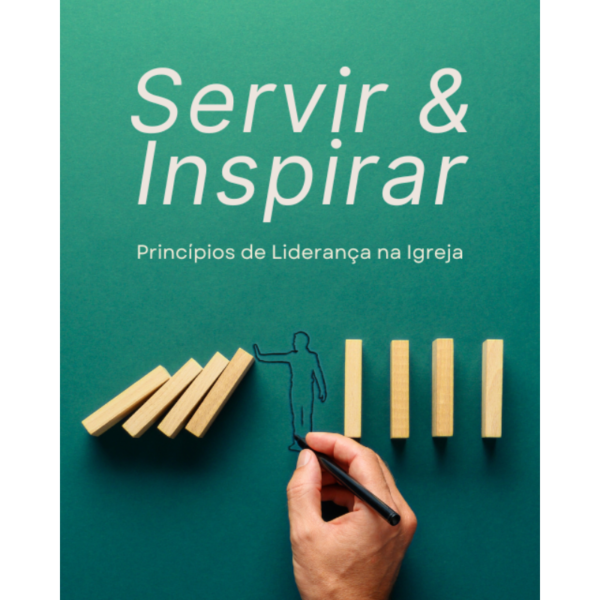 E-BOOK - SERVIR E INSPIRAR - PRINCIPIOS DE LIDERANÇA NA IGREJA